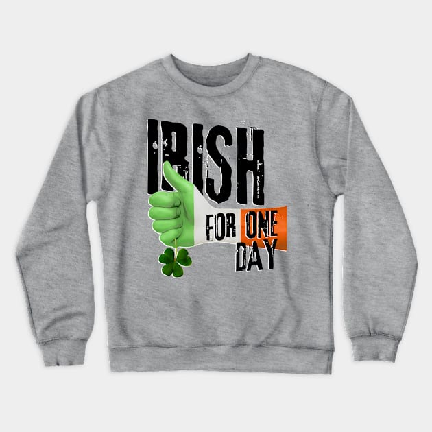 Irish For One Day - Hand Flag Clover Crewneck Sweatshirt by EDDArt